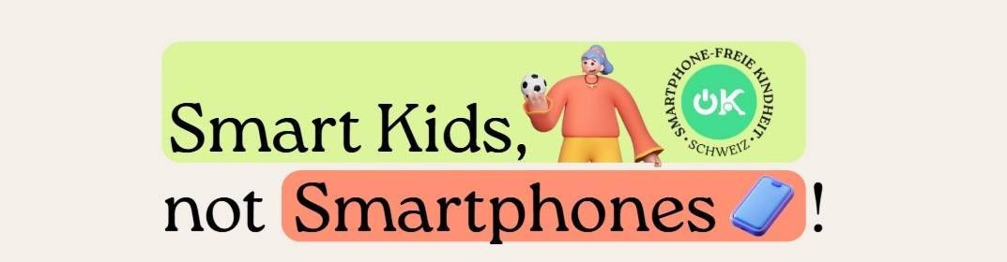 Smart Kids, not Smartphones! — Smartphone-freie Kindheit Schweiz
